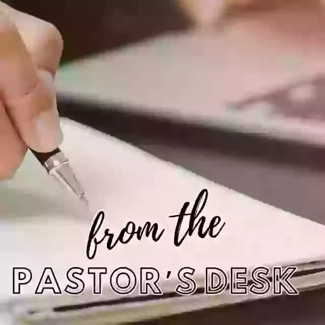 From the Pastor’s Desk